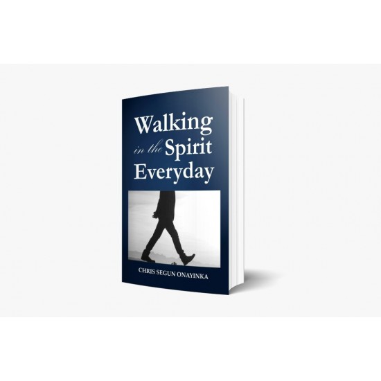 Walking in the Spirit Everyday Walking in the Spirit Everyday